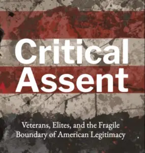 Excerpt from CRITICAL ASSENT: Veterans, Elites, and the Fragile Boundary of American Legitimacy
